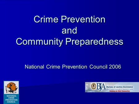 Crime Prevention and Community Preparedness National Crime Prevention Council 2006.