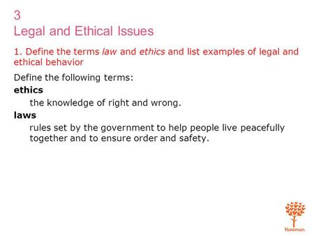 Define the following terms: ethics the knowledge of right and wrong