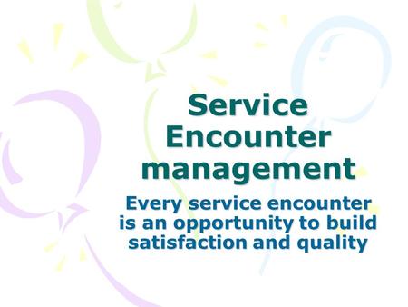 Service Encounter management