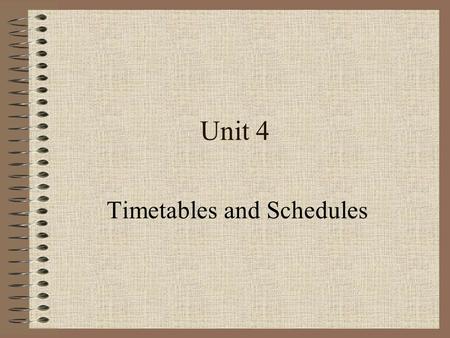 Unit 4 Timetables and Schedules Talking Face to Face Being All Ears Maintaining A Sharp Eye Trying Your Hand.