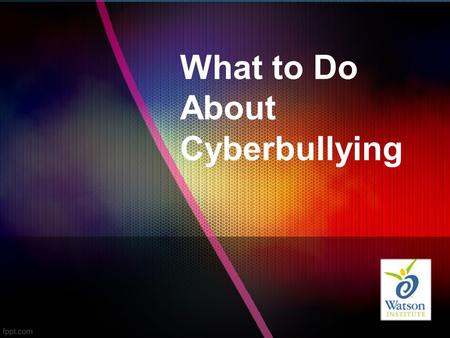 What to Do About Cyberbullying. What is Cyberbullying? Using tech devices to post things that hurt someone’s feelings or threaten someone.