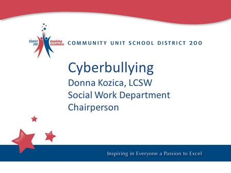 Cyberbullying Donna Kozica, LCSW Social Work Department Chairperson.