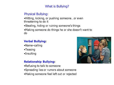 What is Bullying? Physical Bullying: