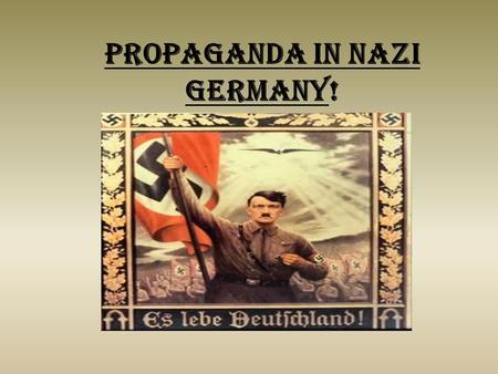 Propaganda in Nazi Germany!. Who was In Charge? Although Hitler the main guy in charge of everything he appointed someone else to watch over the propaganda.