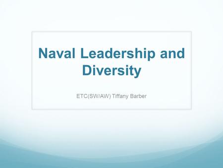 Naval Leadership and Diversity ETC(SW/AW) Tiffany Barber.