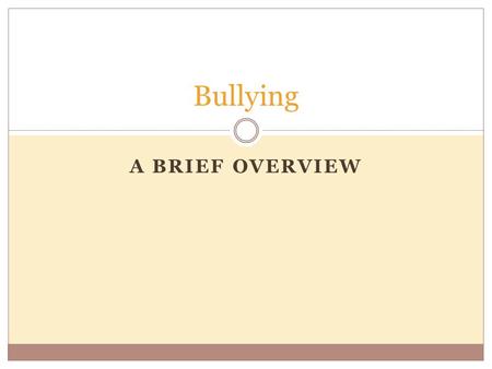 A BRIEF OVERVIEW Bullying. House Bill NO.7, or the School Bullying Prevention Act, was created to provide a safer learning environment for students attending.