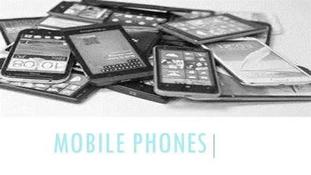 MOBILE PHONES. HOW HAS IT DEVELOPED.The first phone was made in 1876 by Alexander Graham Bell. The service is better. They have bigger screens and are.
