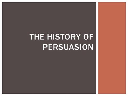 The History of Persuasion