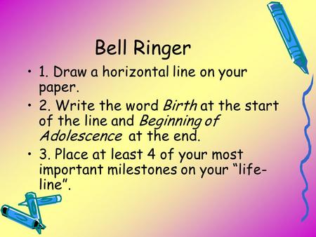 Bell Ringer 1. Draw a horizontal line on your paper.