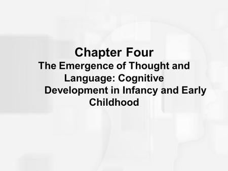 Chapter Four The Emergence of Thought and Language: Cognitive