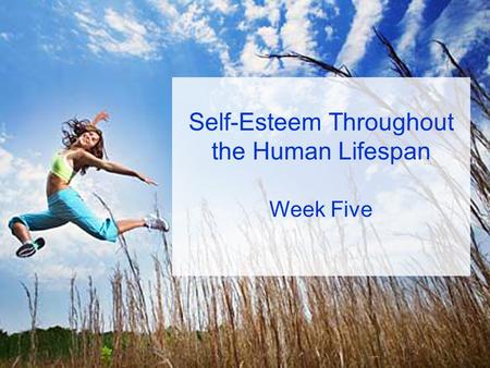 Self-Esteem Throughout the Human Lifespan