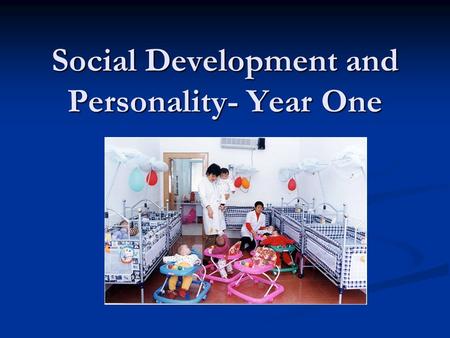 Social Development and Personality- Year One