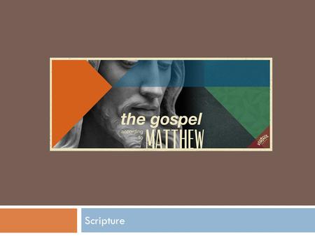 Scripture. Author  Traditionally identified as Matthew/Levi, apostle and former tax collector. Matt 9:9; 10:3 Mark 2:14  He is a Jewish-Christian on.