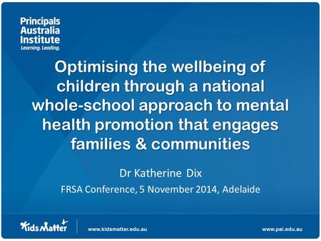 Optimising the wellbeing of children through a national whole-school approach to mental health promotion that engages families & communities Dr Katherine.