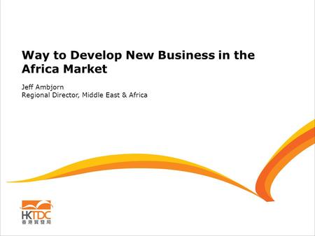 Way to Develop New Business in the Africa Market Jeff Ambjorn Regional Director, Middle East & Africa.