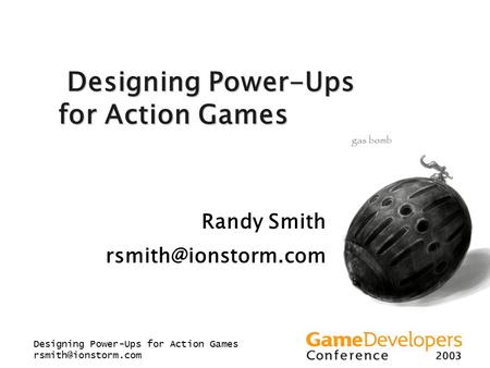 Designing Power-Ups for Action Games Designing Power-Ups for Action Games Designing Power-Ups for Action Games Randy Smith