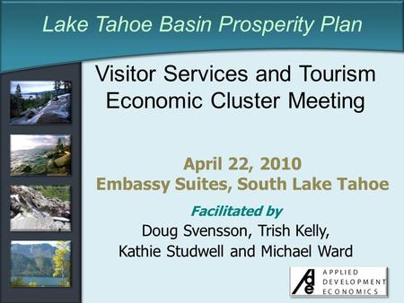 Click to edit Master title style Visitor Services and Tourism Economic Cluster Meeting Facilitated by Doug Svensson, Trish Kelly, Kathie Studwell and Michael.