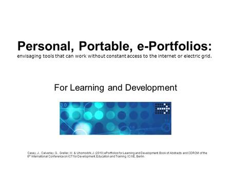 Personal, Portable, e-Portfolios: envisaging tools that can work without constant access to the internet or electric grid. For Learning and Development.