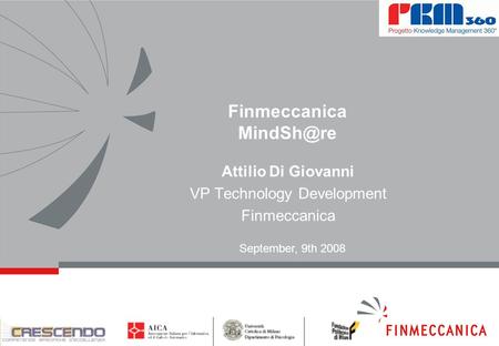 Finmeccanica Attilio Di Giovanni VP Technology Development Finmeccanica September, 9th 2008.