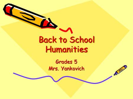 Back to School Humanities Grades 5 Mrs. Yankovich.