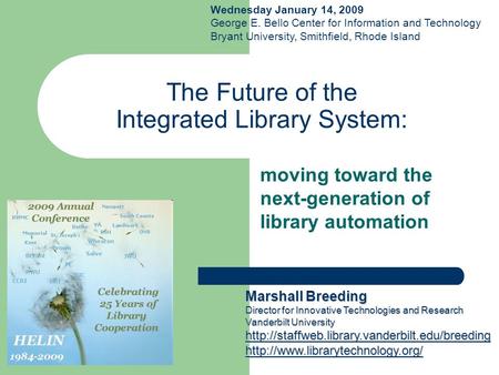 The Future of the Integrated Library System: moving toward the next-generation of library automation Marshall Breeding Director for Innovative Technologies.