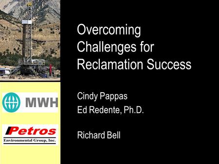 Overcoming Challenges for Reclamation Success Cindy Pappas Ed Redente, Ph.D. Richard Bell.