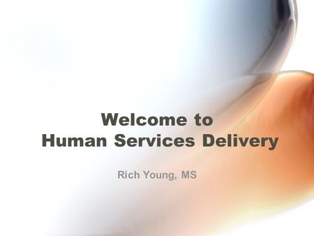 Welcome to Human Services Delivery Rich Young, MS.