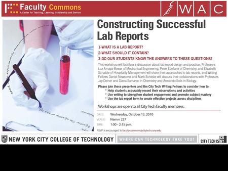 City Tech’s WAC Program Presents: WRITING LAB REPORTS: A WORKSHOP With special guests in order of appearance: -Peter Spellane: Chemistry: Lab Reports.