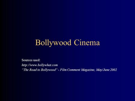 Bollywood Cinema Sources used: