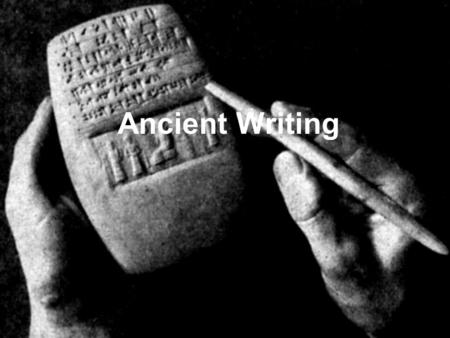 Ancient Writing. “Civilized” Writing Writing was used by “civilized” people as the sharpest distinction between them and “savages, barbarians” Why?