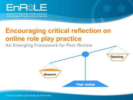 Encouraging critical reflection on online role play practice An Emerging Framework for Peer Review Research Teaching Peer review.