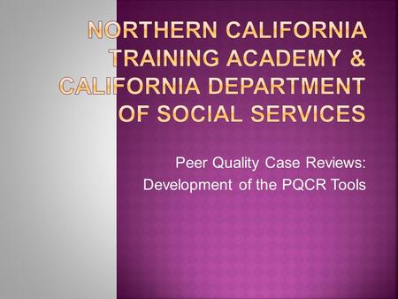 Peer Quality Case Reviews: Development of the PQCR Tools.