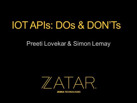 IOT APIs: DOs & DON’Ts Preeti Lovekar & Simon Lemay.