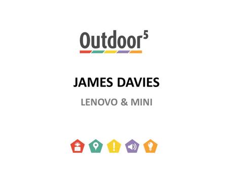 JAMES DAVIES LENOVO & MINI. At scale With results.