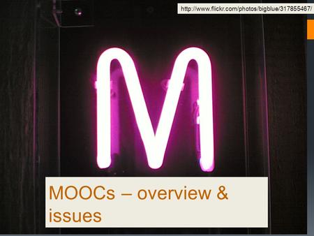 MOOCs – overview & issues