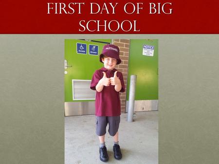 First day of big school. My concerns Will he be happy? Will he get on with his teacher?Will he be happy? Will he get on with his teacher? Will his buddy.