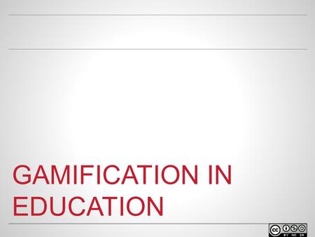 GAMIFICATION IN EDUCATION. GAME TIME! WELCOME o Facilitator name Position at university Contact info.