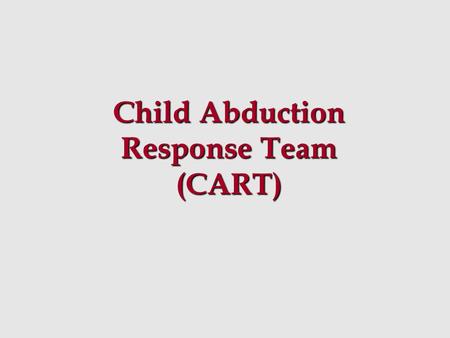 Child Abduction Response Team (CART)