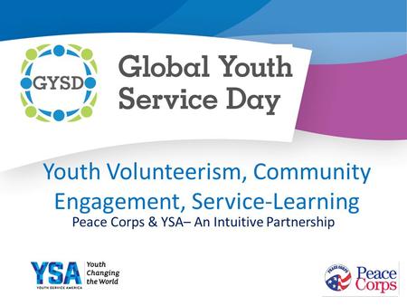Youth Volunteerism, Community Engagement, Service-Learning Peace Corps & YSA– An Intuitive Partnership.