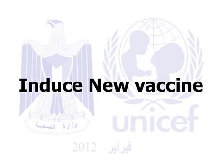 Induce New vaccine.