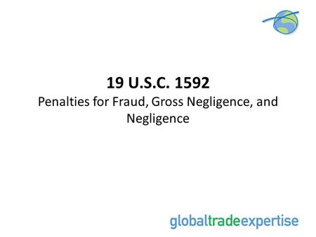 19 U.S.C Penalties for Fraud, Gross Negligence, and Negligence