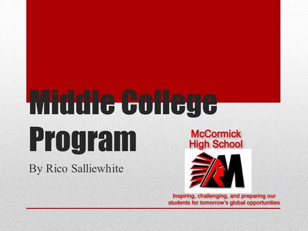 Middle College Program By Rico Salliewhite. Introduction Thank you! To MCSD Board of trustees for committing your support to the Middle College Program;