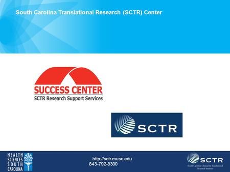 South Carolina Translational Research (SCTR) Center  843-792-8300.