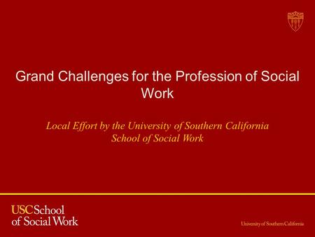 Grand Challenges for the Profession of Social Work Local Effort by the University of Southern California School of Social Work.