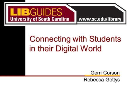 Gerri Corson Rebecca Gettys Connecting with Students in their Digital World.