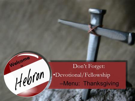 Don’t Forget: Devotional/Fellowship –Menu: Thanksgiving.