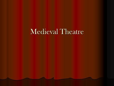 Medieval Theatre.