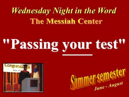 Wednesday Night in the Word June - August. Wednesday Night in the Word The Messiah Center.