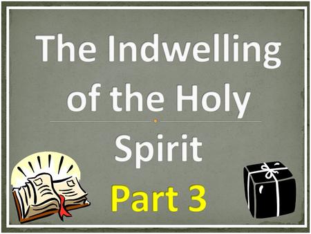 The Indwelling of the Holy Spirit Part 3
