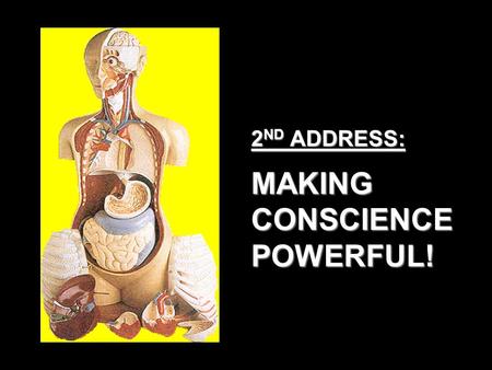 2 ND ADDRESS: MAKING CONSCIENCE POWERFUL!. MAKING CONSCIENCE POWERFUL! John 8:3-5 And the scribes and Pharisees brought unto him a woman taken in adultery;